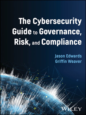 cover image of The Cybersecurity Guide to Governance, Risk, and Compliance